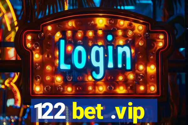 122 bet .vip